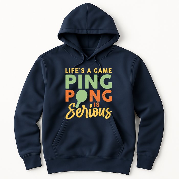Life's A Game Ping Pong Is Serious Table Tennis Paddle Hoodie
