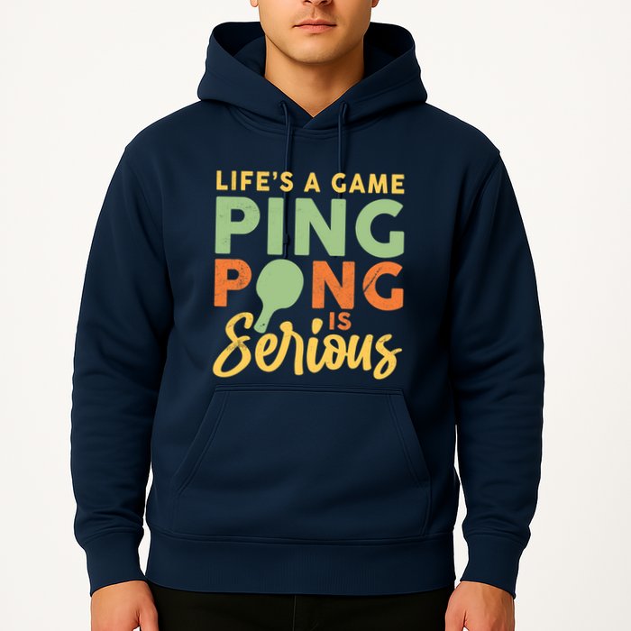 Life's A Game Ping Pong Is Serious Table Tennis Paddle Hoodie