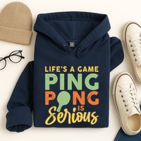 Life's A Game Ping Pong Is Serious Table Tennis Paddle Hoodie