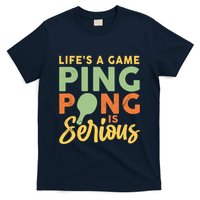 Life's A Game Ping Pong Is Serious Table Tennis Paddle T-Shirt