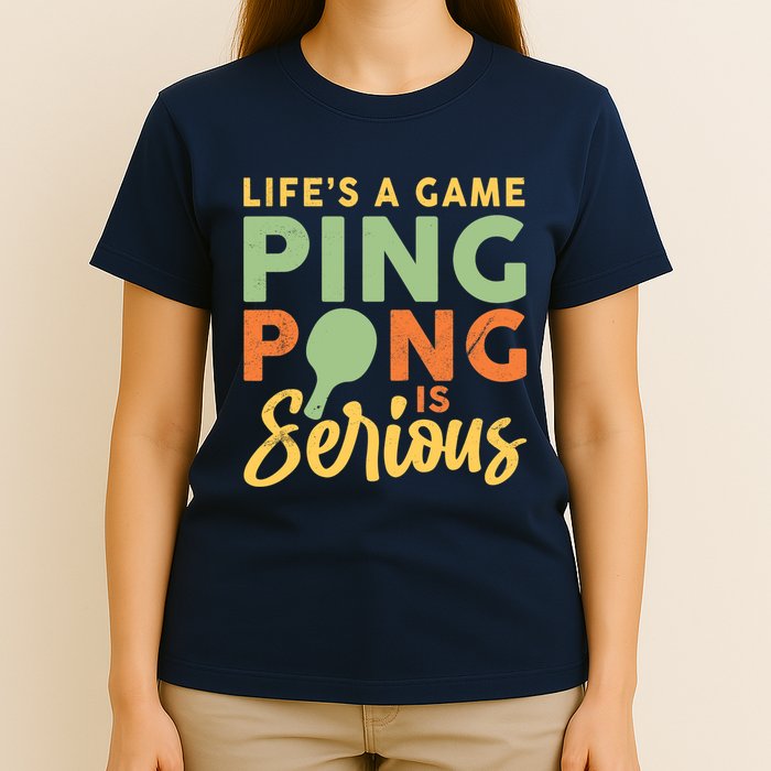 Life's A Game Ping Pong Is Serious Table Tennis Paddle T-Shirt