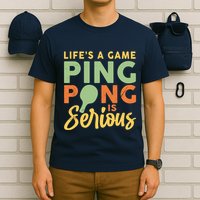 Life's A Game Ping Pong Is Serious Table Tennis Paddle T-Shirt