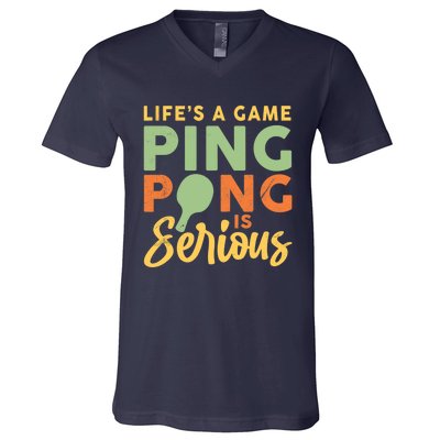 Life's A Game Ping Pong Is Serious Table Tennis Paddle V-Neck T-Shirt