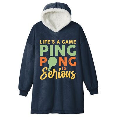 Life's A Game Ping Pong Is Serious Table Tennis Paddle Hooded Wearable Blanket