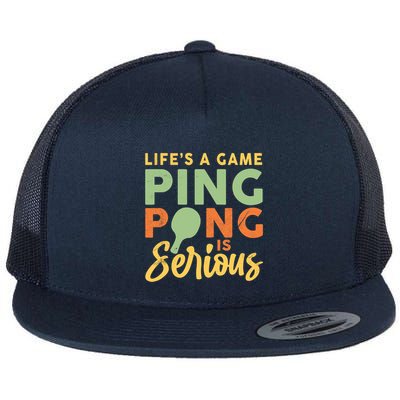 Life's A Game Ping Pong Is Serious Table Tennis Paddle Flat Bill Trucker Hat