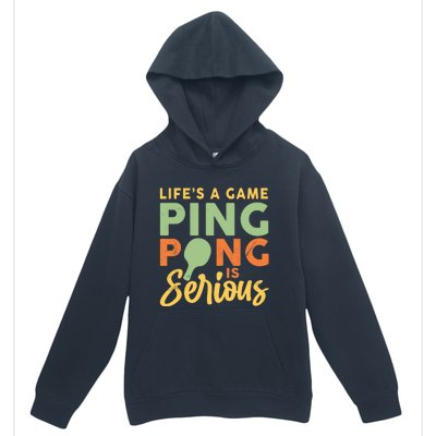 Life's A Game Ping Pong Is Serious Table Tennis Paddle Urban Pullover Hoodie