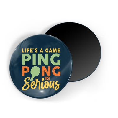 Life's A Game Ping Pong Is Serious Table Tennis Paddle Magnet