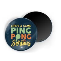 Life's A Game Ping Pong Is Serious Table Tennis Paddle Magnet