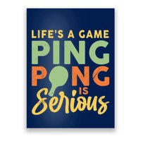 Life's A Game Ping Pong Is Serious Table Tennis Paddle Poster