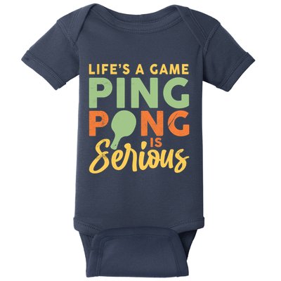 Life's A Game Ping Pong Is Serious Table Tennis Paddle Baby Bodysuit