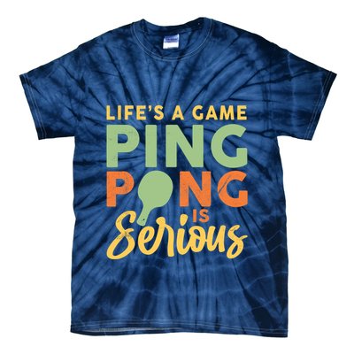 Life's A Game Ping Pong Is Serious Table Tennis Paddle Tie-Dye T-Shirt
