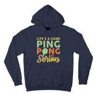 Life's A Game Ping Pong Is Serious Table Tennis Paddle Tall Hoodie