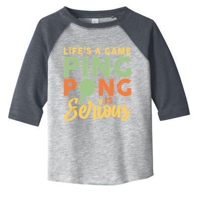 Life's A Game Ping Pong Is Serious Table Tennis Paddle Toddler Fine Jersey T-Shirt