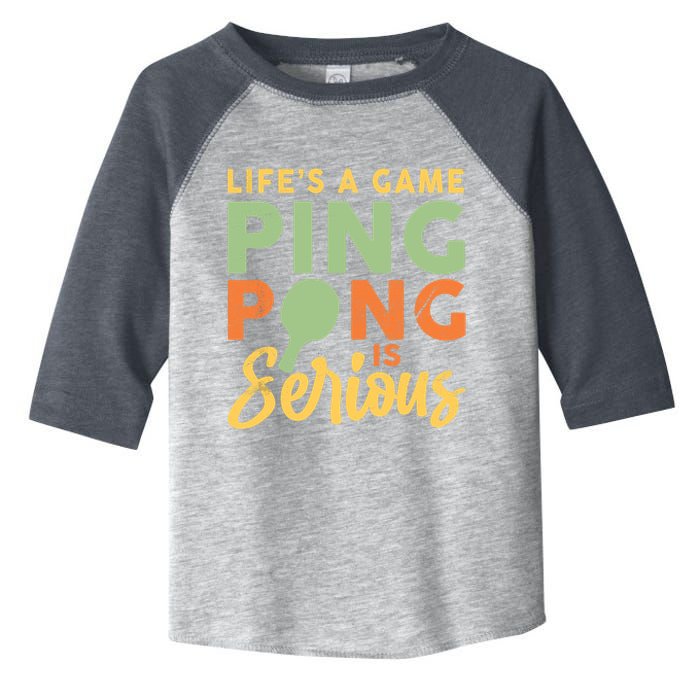 Life's A Game Ping Pong Is Serious Table Tennis Paddle Toddler Fine Jersey T-Shirt