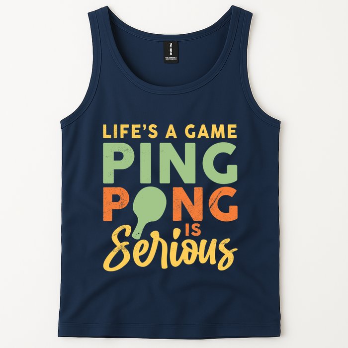 Life's A Game Ping Pong Is Serious Table Tennis Paddle Tank Top