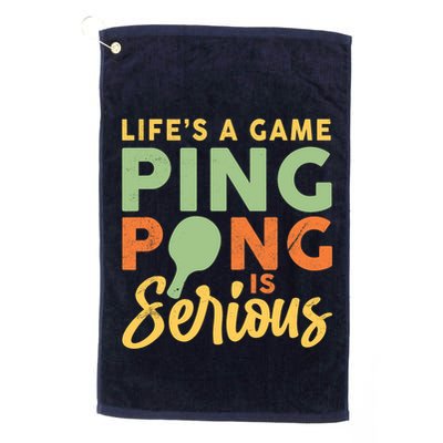 Life's A Game Ping Pong Is Serious Table Tennis Paddle Golf Towel