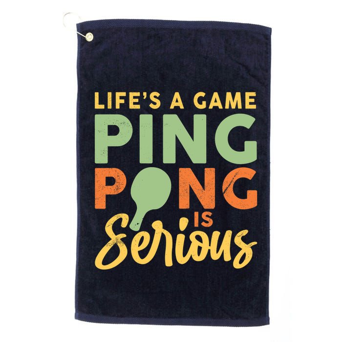 Life's A Game Ping Pong Is Serious Table Tennis Paddle Golf Towel