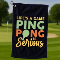 Life's A Game Ping Pong Is Serious Table Tennis Paddle Golf Towel