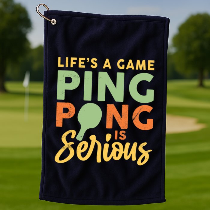 Life's A Game Ping Pong Is Serious Table Tennis Paddle Golf Towel