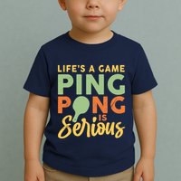 Life's A Game Ping Pong Is Serious Table Tennis Paddle Toddler T-Shirt