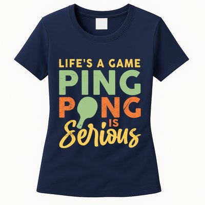 Life's A Game Ping Pong Is Serious Table Tennis Paddle Womens T-Shirt