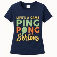 Life's A Game Ping Pong Is Serious Table Tennis Paddle Womens T-Shirt