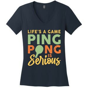 Life's A Game Ping Pong Is Serious Table Tennis Paddle Women's V-Neck T-Shirt