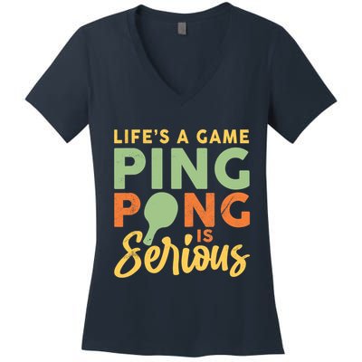 Life's A Game Ping Pong Is Serious Table Tennis Paddle Women's V-Neck T-Shirt