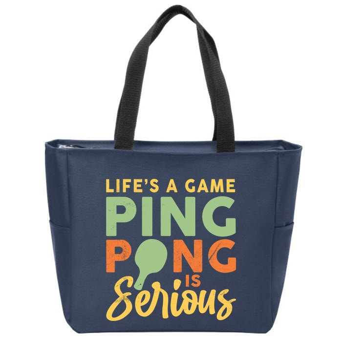 Life's A Game Ping Pong Is Serious Table Tennis Paddle Zip Tote Bag