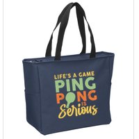 Life's A Game Ping Pong Is Serious Table Tennis Paddle Zip Tote Bag