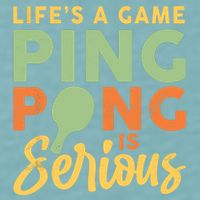 Life's A Game Ping Pong Is Serious Table Tennis Paddle Sueded Cloud Jersey T-Shirt