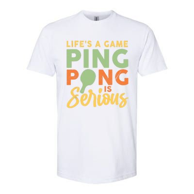 Life's A Game Ping Pong Is Serious Table Tennis Paddle Softstyle CVC T-Shirt