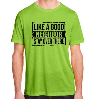 Like A Good Neighbor Stay Over There Funny Vintage Adult ChromaSoft Performance T-Shirt