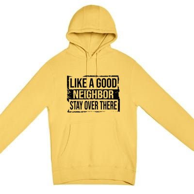 Like A Good Neighbor Stay Over There Funny Vintage Premium Pullover Hoodie