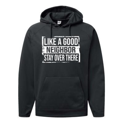 Like A Good Neighbor Stay Over There Funny Vintage Performance Fleece Hoodie