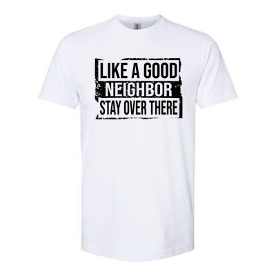 Like A Good Neighbor Stay Over There Funny Vintage Softstyle CVC T-Shirt