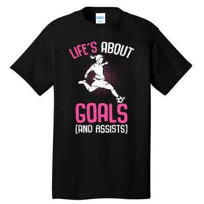 Life´s About Goals Soccer Girl Players Tall T-Shirt