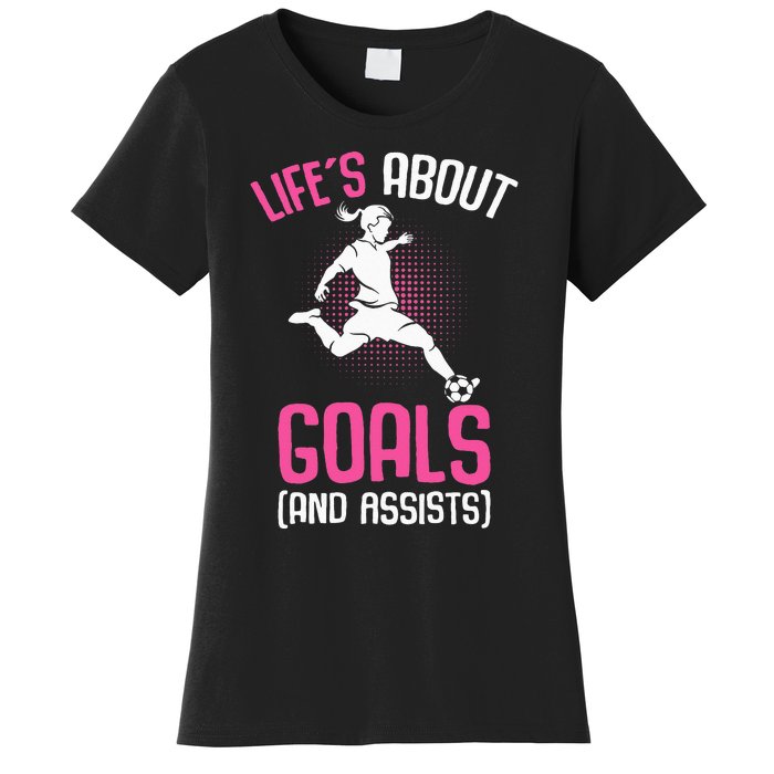 Life´s About Goals Soccer Girl Players Women's T-Shirt