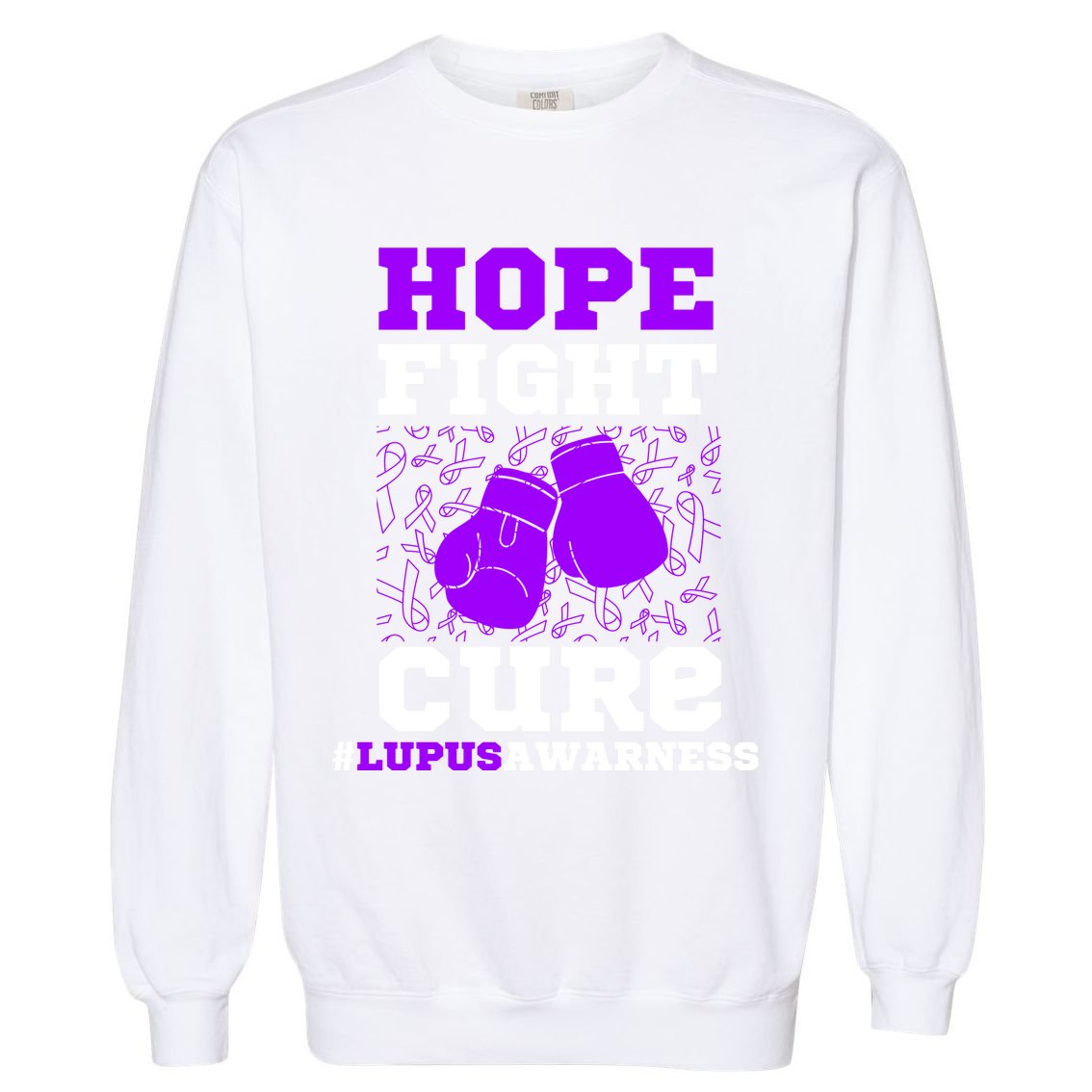 Lupus Awareness Hope Fight Cure Garment-Dyed Sweatshirt