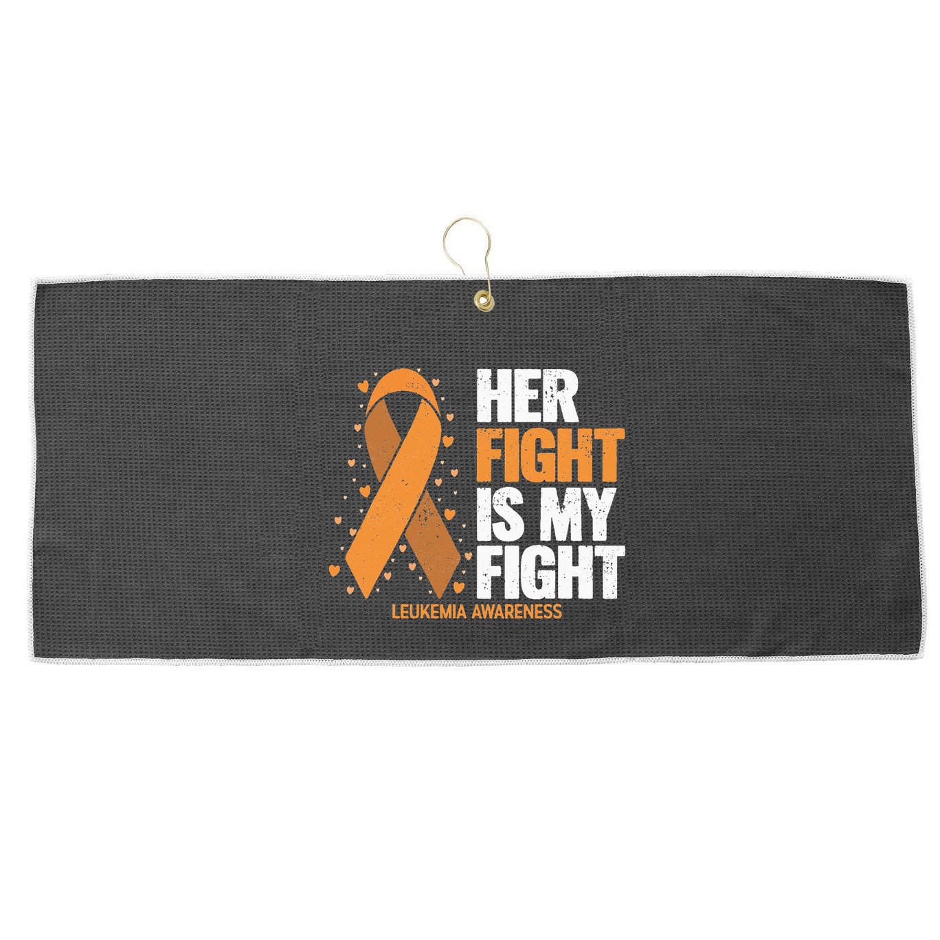 Leukemia Awareness Her Fight Is My Fight Leukemia Large Microfiber Waffle Golf Towel