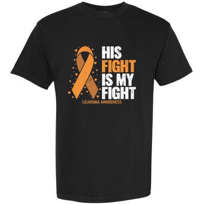 Leukemia Awareness His Fight Is My Fight Leukemia Garment-Dyed Heavyweight T-Shirt