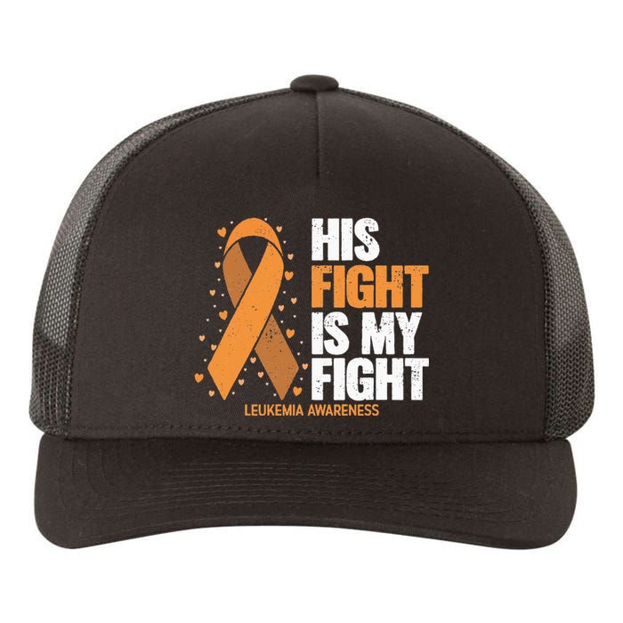 Leukemia Awareness His Fight Is My Fight Leukemia Yupoong Adult 5-Panel Trucker Hat