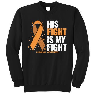 Leukemia Awareness His Fight Is My Fight Leukemia Sweatshirt