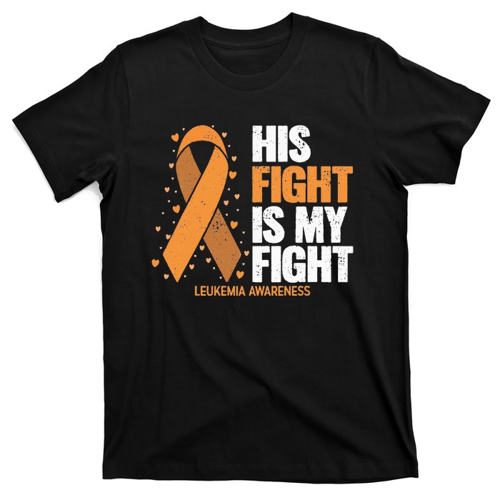 Leukemia Awareness His Fight Is My Fight Leukemia T-Shirt