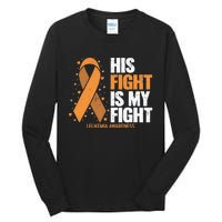 Leukemia Awareness His Fight Is My Fight Leukemia Tall Long Sleeve T-Shirt