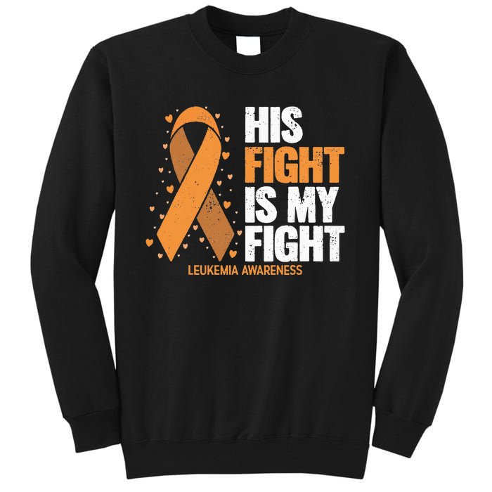 Leukemia Awareness His Fight Is My Fight Leukemia Tall Sweatshirt