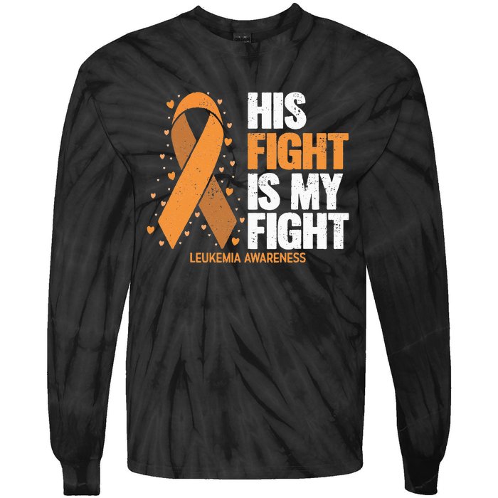 Leukemia Awareness His Fight Is My Fight Leukemia Tie-Dye Long Sleeve Shirt