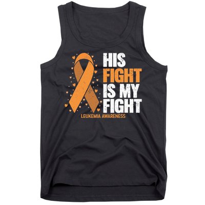 Leukemia Awareness His Fight Is My Fight Leukemia Tank Top