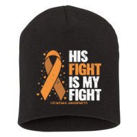 Leukemia Awareness His Fight Is My Fight Leukemia Short Acrylic Beanie