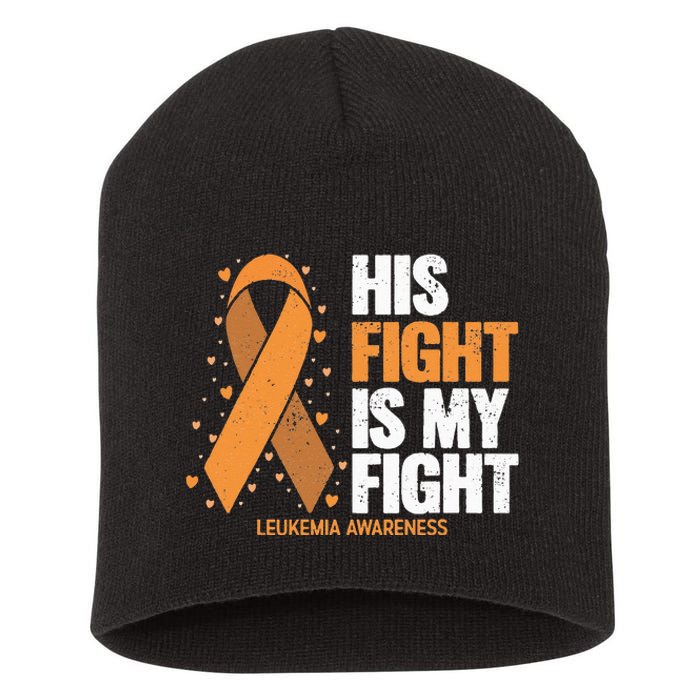 Leukemia Awareness His Fight Is My Fight Leukemia Short Acrylic Beanie